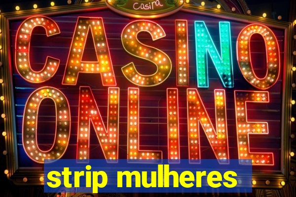 strip mulheres